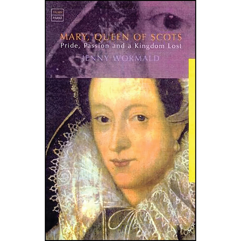 کتاب Mary, Queen of Scots اثر Jenny Wormald انتشارات Tauris Parke کتاب Mary, Queen of Scots اثر Jenny Wormald انتشارات Tauris Parke