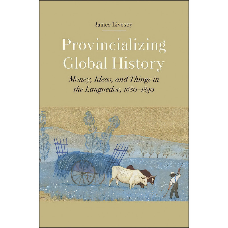 کتاب Provincializing Global History اثر James Gerard Livesey انتشارات Yale University Press کتاب Provincializing Global History اثر James Gerard Livesey انتشارات Yale University Press