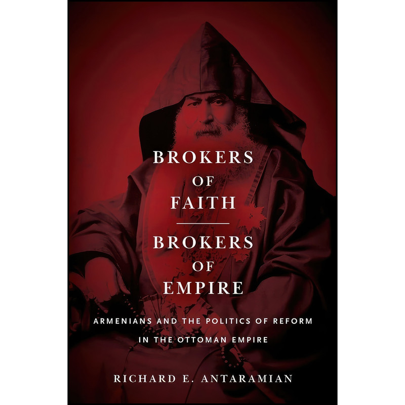 کتاب Brokers of Faith, Brokers of Empire اثر Richard E. Antaramian انتشارات تازه ها کتاب Brokers of Faith, Brokers of Empire اثر Richard E. Antaramian انتشارات تازه ها