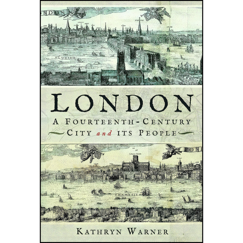 کتاب London, A Fourteenth-Century City and its People اثر Kathryn Warner انتشارات Pen and Sword History کتاب London, A Fourteenth-Century City and its People اثر Kathryn Warner انتشارات Pen and Sword History