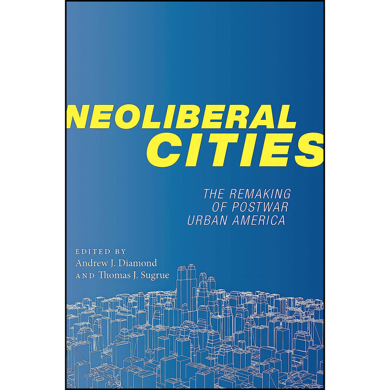 کتاب Neoliberal Cities اثر جمعي از نويسندگان انتشارات NYU Press کتاب Neoliberal Cities اثر جمعي از نويسندگان انتشارات NYU Press