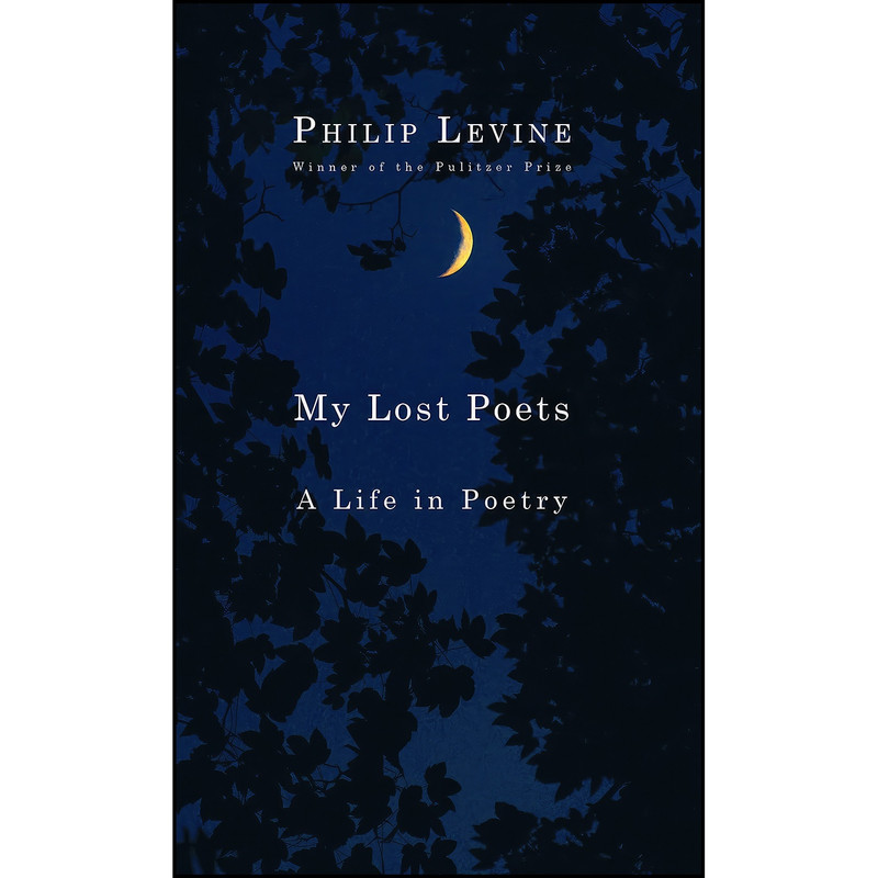 کتاب My Lost Poets اثر Philip Levine انتشارات Knopf کتاب My Lost Poets اثر Philip Levine انتشارات Knopf