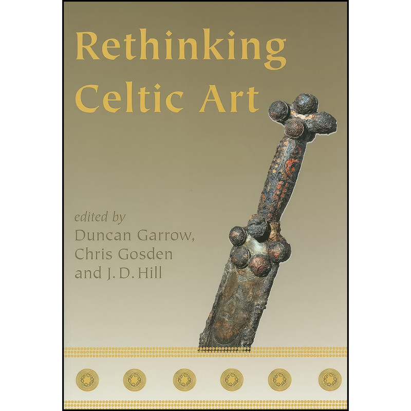 کتاب Rethinking Celtic Art اثر Duncan Garrow انتشارات Oxbow Books کتاب Rethinking Celtic Art اثر Duncan Garrow انتشارات Oxbow Books