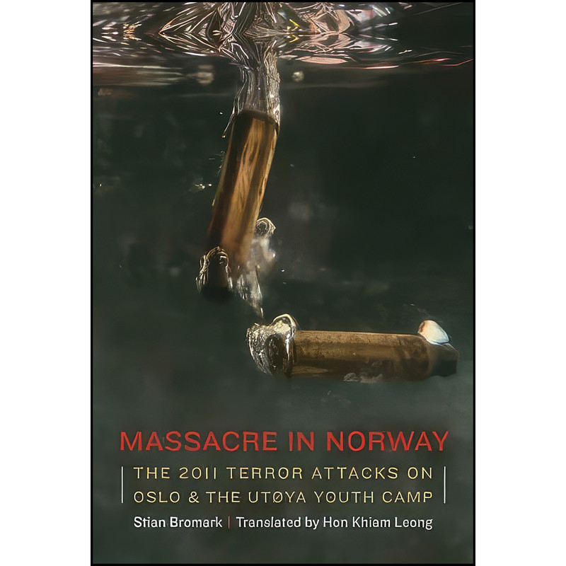 کتاب Massacre in Norway اثر Stian Bromark and Hon Khiam Leong انتشارات POTOMAC BOOKS کتاب Massacre in Norway اثر Stian Bromark and Hon Khiam Leong انتشارات POTOMAC BOOKS