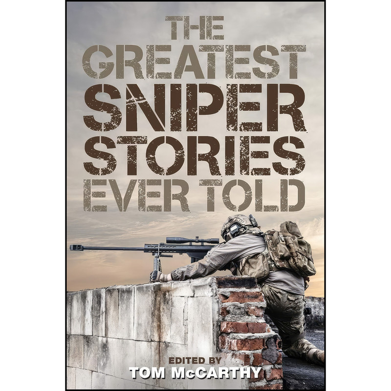 کتاب The Greatest Sniper Stories Ever Told اثر Tom McCarthy انتشارات Lyons Press کتاب The Greatest Sniper Stories Ever Told اثر Tom McCarthy انتشارات Lyons Press