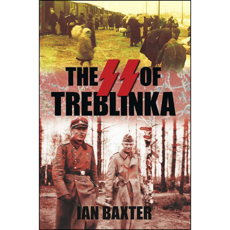 کتاب The SS of Treblinka اثر Ian Baxter انتشارات The History Press کتاب The SS of Treblinka اثر Ian Baxter انتشارات The History Press