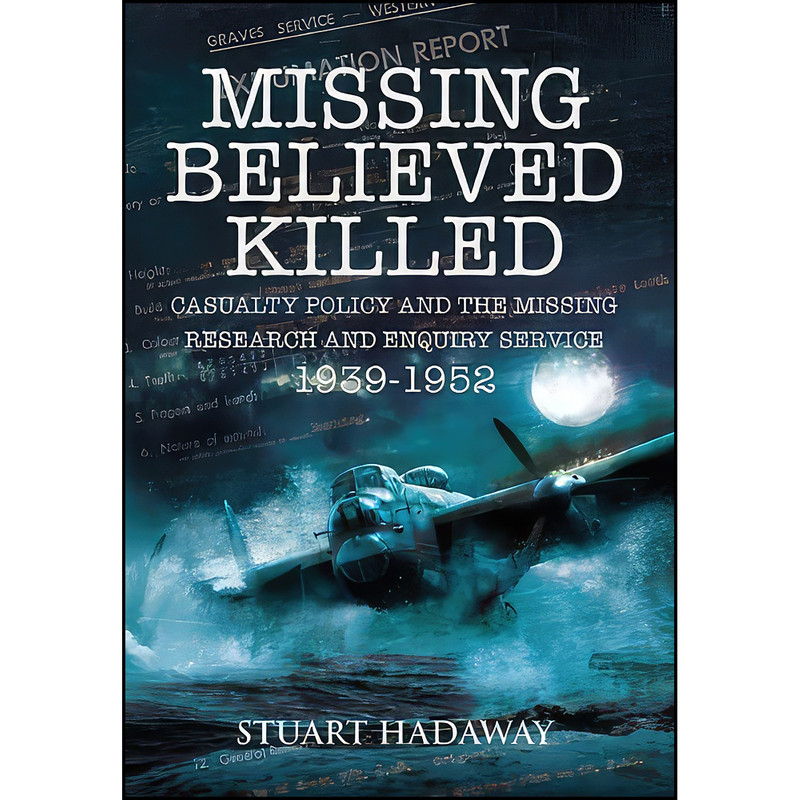 کتاب Missing Believed Killed اثر Stuart Hadaway انتشارات Pen and Sword Aviation کتاب Missing Believed Killed اثر Stuart Hadaway انتشارات Pen and Sword Aviation