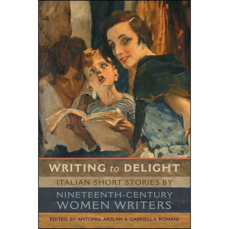 کتاب Writing to Delight اثر Antonia Arslan and Gabriella Romani انتشارات University of Toronto Press کتاب Writing to Delight اثر Antonia Arslan and Gabriella Romani انتشارات University of Toronto Press