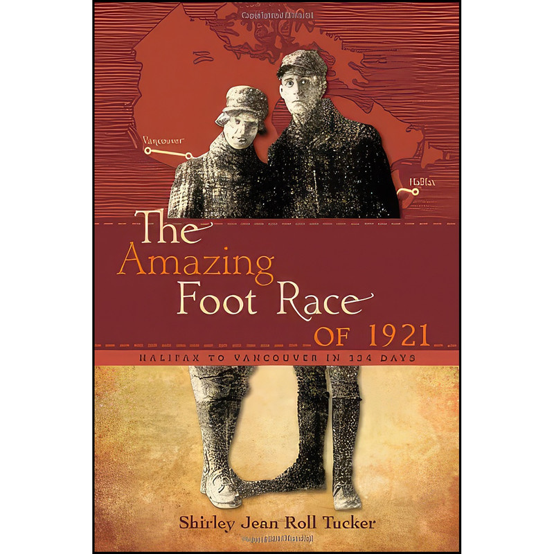 کتاب The Amazing Foot Race of 1921 اثر Shirley Jean Roll Tucker انتشارات Heritage House Publishing کتاب The Amazing Foot Race of 1921 اثر Shirley Jean Roll Tucker انتشارات Heritage House Publishing