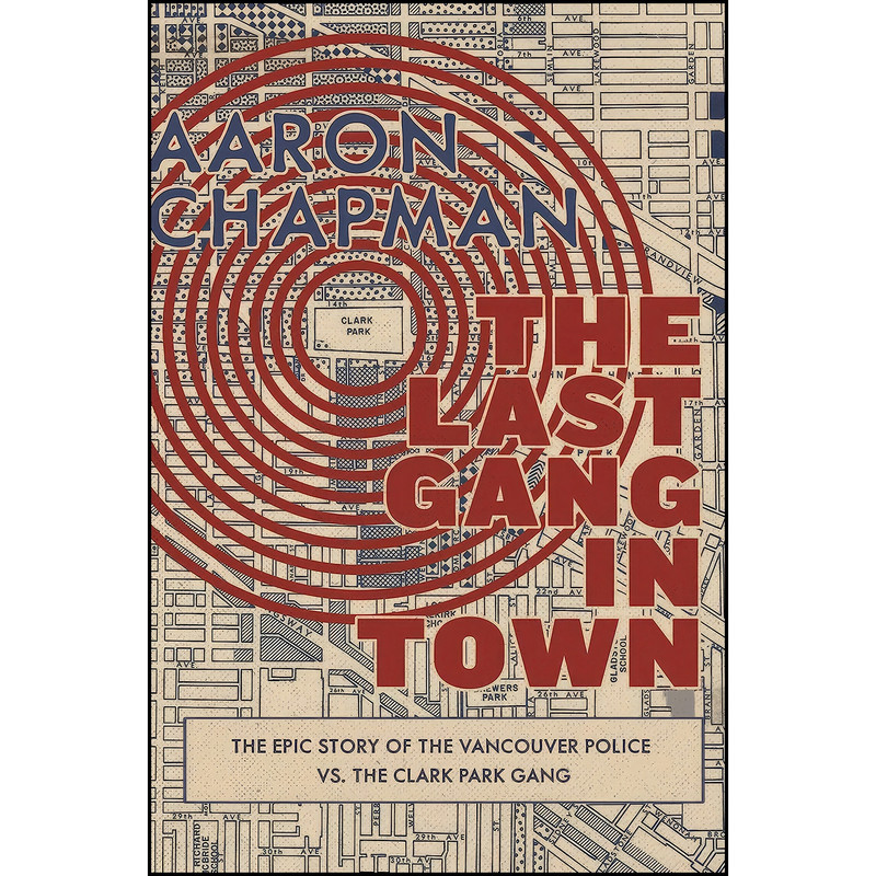 کتاب The Last Gang in Town اثر Aaron Chapman انتشارات Arsenal Pulp Press کتاب The Last Gang in Town اثر Aaron Chapman انتشارات Arsenal Pulp Press