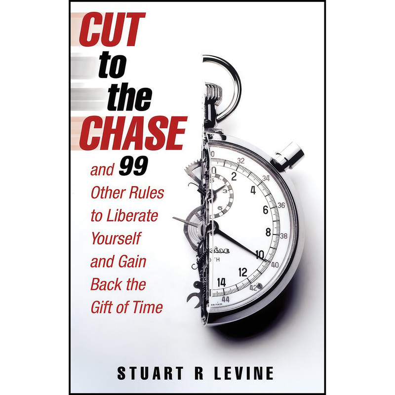 کتاب Cut to the Chase اثر Stuart R. Levine انتشارات Random House Business Books کتاب Cut to the Chase اثر Stuart R. Levine انتشارات Random House Business Books