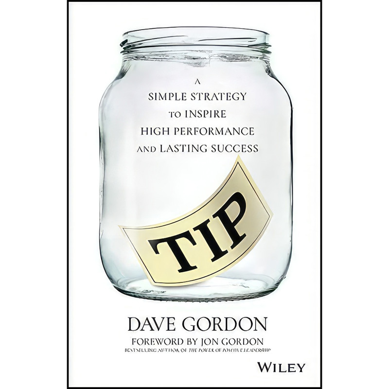 کتاب TIP اثر Dave Gordon and Jon Gordon انتشارات Wiley کتاب TIP اثر Dave Gordon and Jon Gordon انتشارات Wiley