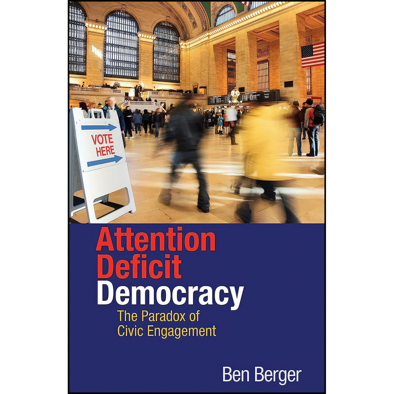کتاب Attention Deficit Democracy اثر Ben Berger انتشارات Princeton University Press کتاب Attention Deficit Democracy اثر Ben Berger انتشارات Princeton University Press