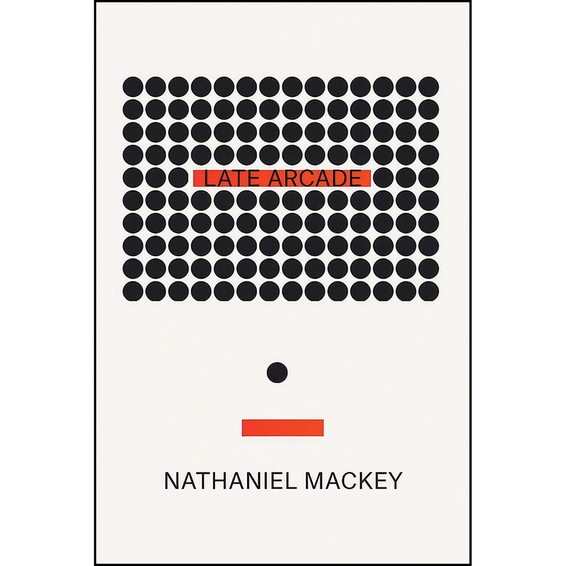 کتاب Late Arcade اثر Nathaniel Mackey انتشارات New Directions کتاب Late Arcade اثر Nathaniel Mackey انتشارات New Directions