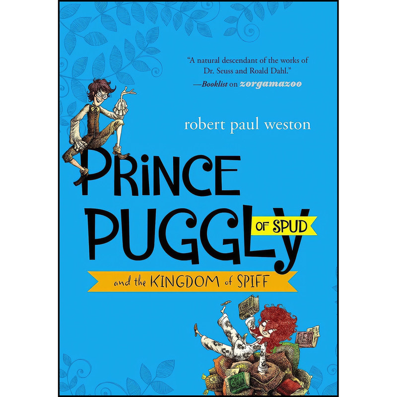 کتاب Prince Puggly of Spud and the Kingdom of Spiff اثر Robert Paul Weston انتشارات Razorbill کتاب Prince Puggly of Spud and the Kingdom of Spiff اثر Robert Paul Weston انتشارات Razorbill