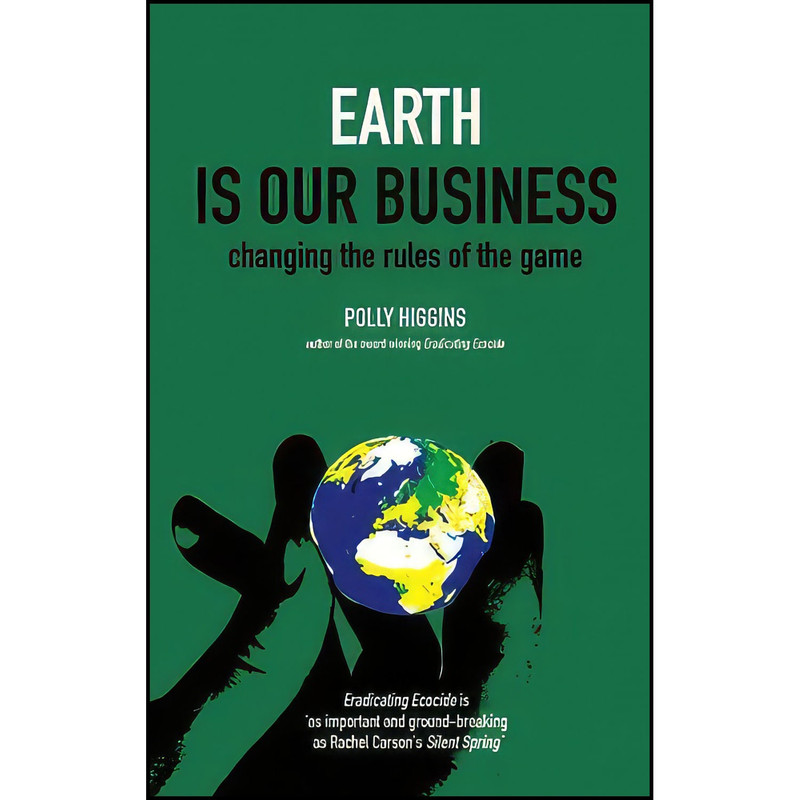 کتاب Earth Is Our Business اثر Polly Higgins انتشارات Shepheard-Walwyn کتاب Earth Is Our Business اثر Polly Higgins انتشارات Shepheard-Walwyn
