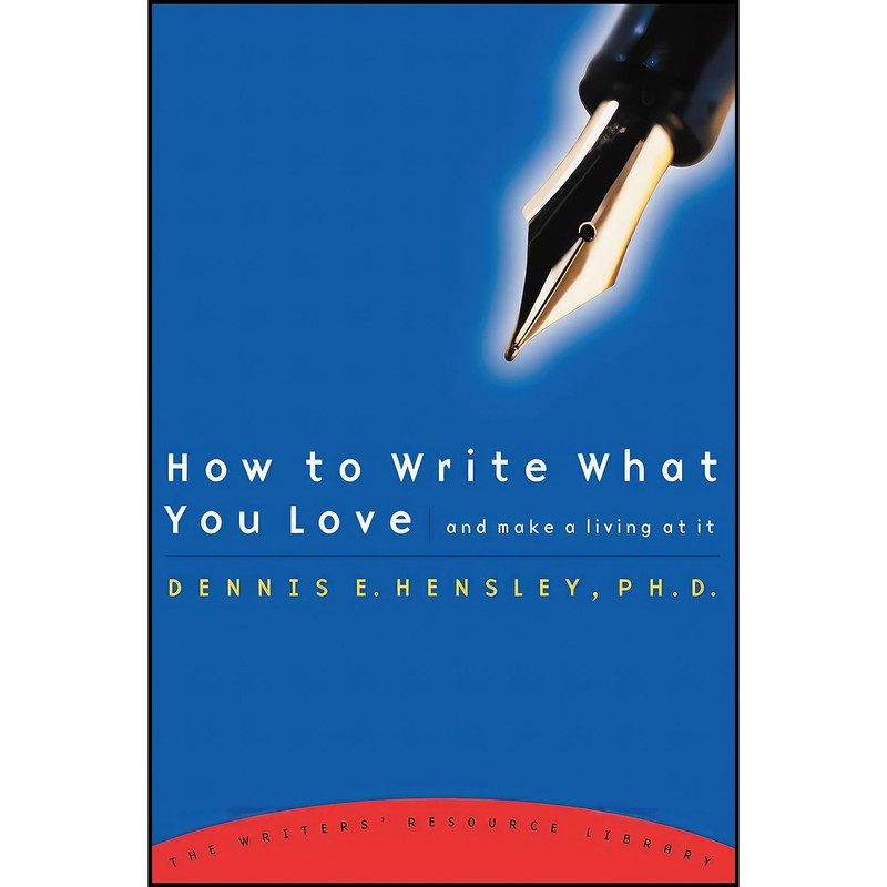 کتاب How to Write What You Love and Make a Living at It اثر Dennis E. Hensley انتشارات Shaw Books کتاب How to Write What You Love and Make a Living at It اثر Dennis E. Hensley انتشارات Shaw Books
