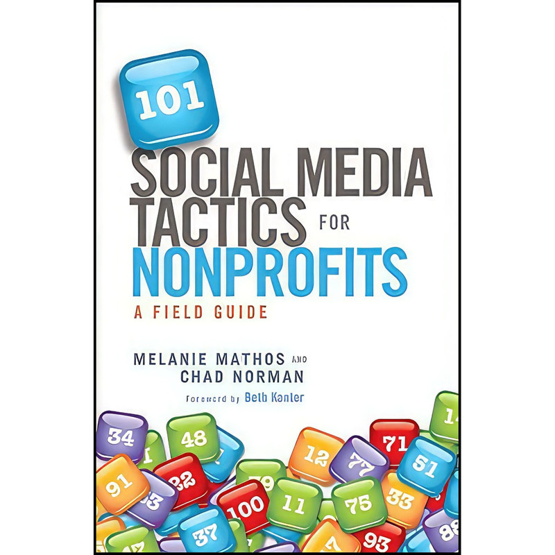 کتاب 101 Social Media Tactics for Nonprofits اثر جمعي از نويسندگان انتشارات Wiley کتاب 101 Social Media Tactics for Nonprofits اثر جمعي از نويسندگان انتشارات Wiley