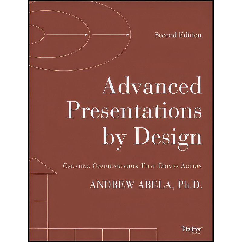 کتاب Advanced Presentations by Design اثر Andrew V. Abela انتشارات Pfeiffer کتاب Advanced Presentations by Design اثر Andrew V. Abela انتشارات Pfeiffer