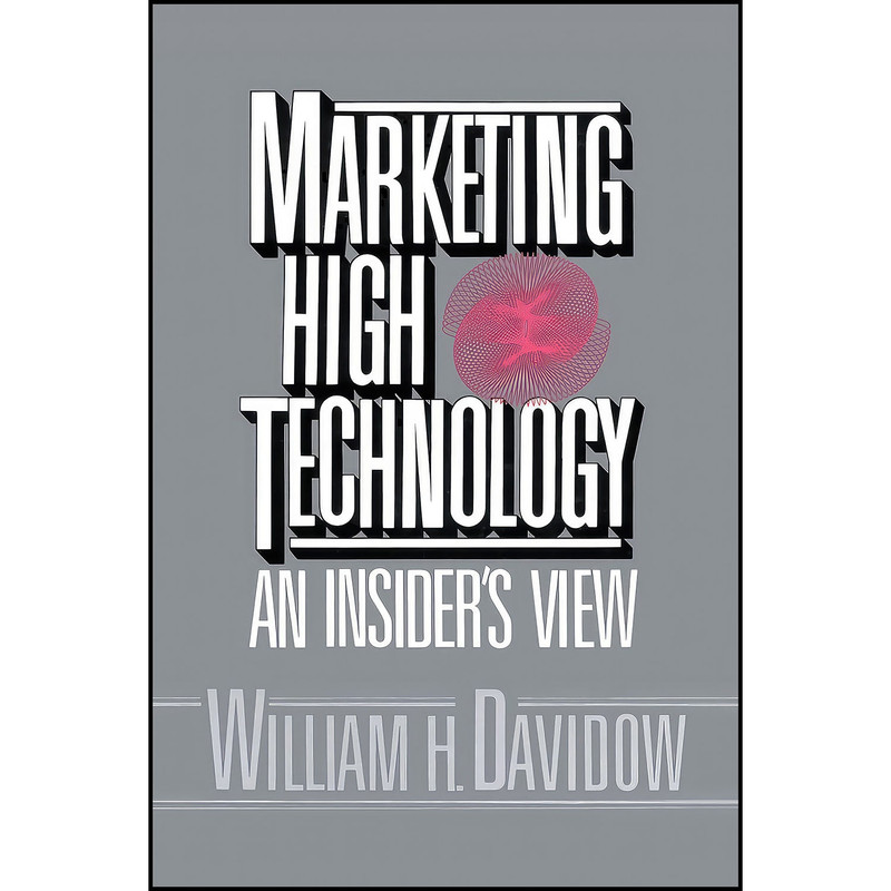 کتاب Marketing High Technology اثر William H. Davidow انتشارات Free Press کتاب Marketing High Technology اثر William H. Davidow انتشارات Free Press