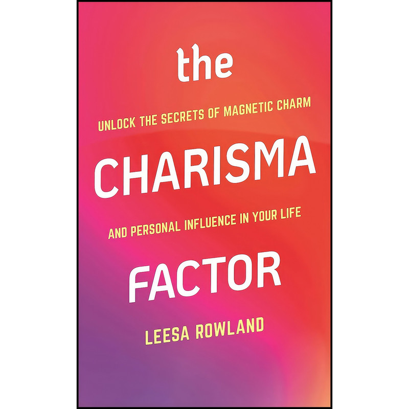 کتاب The Charisma Factor اثر Leesa Rowland انتشارات Hatherleigh Press کتاب The Charisma Factor اثر Leesa Rowland انتشارات Hatherleigh Press
