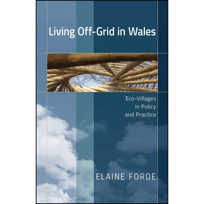 کتاب Living Off-Grid in Wales اثر Elaine Forde انتشارات University of Wales Press کتاب Living Off-Grid in Wales اثر Elaine Forde انتشارات University of Wales Press