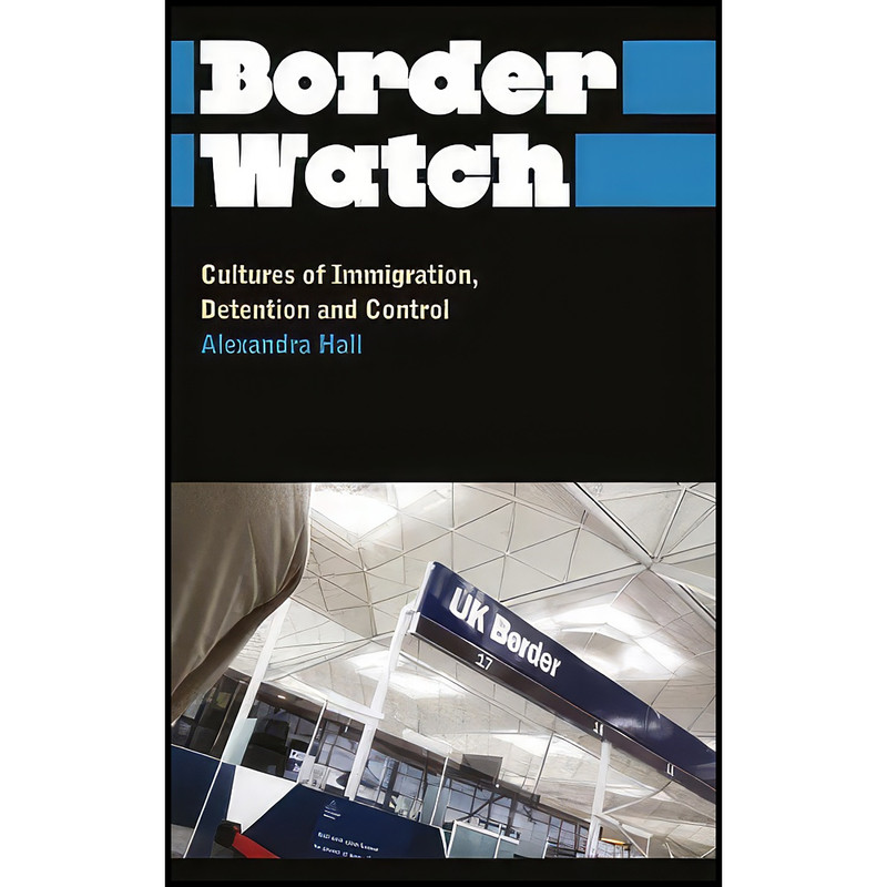 کتاب Border Watch اثر Alexandra Hall انتشارات Pluto Press کتاب Border Watch اثر Alexandra Hall انتشارات Pluto Press