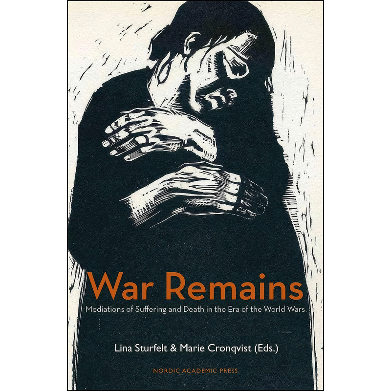 کتاب War Remains اثر Marie Cronqvist and Lina Sturfelt انتشارات Nordic Academic Press کتاب War Remains اثر Marie Cronqvist and Lina Sturfelt انتشارات Nordic Academic Press