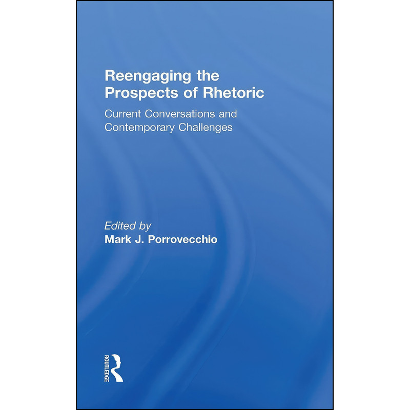 کتاب Reengaging the Prospects of Rhetoric اثر Mark J. Porrovecchio انتشارات Routledge کتاب Reengaging the Prospects of Rhetoric اثر Mark J. Porrovecchio انتشارات Routledge