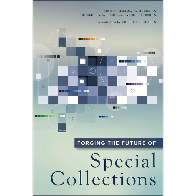 کتاب Forging the Future of Special Collections اثر جمعي از نويسندگان انتشارات ALA Neal-Schuman کتاب Forging the Future of Special Collections اثر جمعي از نويسندگان انتشارات ALA Neal-Schuman