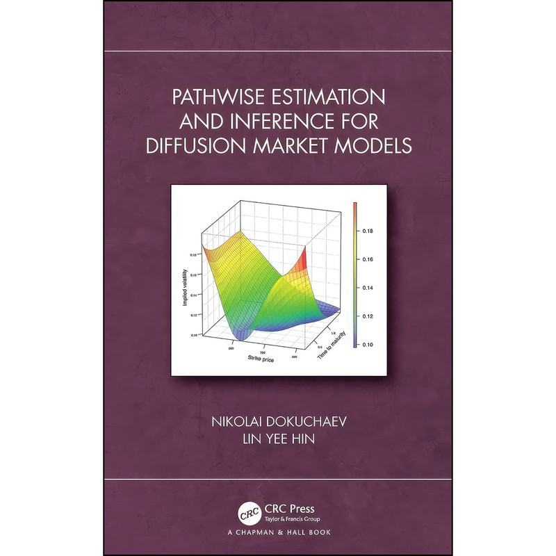 کتاب Pathwise Estimation and Inference for Diffusion Market Models اثر Nikolai Dokuchaev and Lin Yee Hin انتشارات Chapman and Hall/CRC کتاب Pathwise Estimation and Inference for Diffusion Market Models اثر Nikolai Dokuchaev and Lin Yee Hin انتشارات Chapman and Hall/CRC