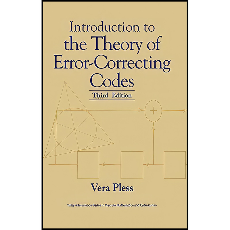 کتاب Introduction to the Theory of Error-Correcting Codes اثر Vera Pless انتشارات Wiley-Interscience کتاب Introduction to the Theory of Error-Correcting Codes اثر Vera Pless انتشارات Wiley-Interscience