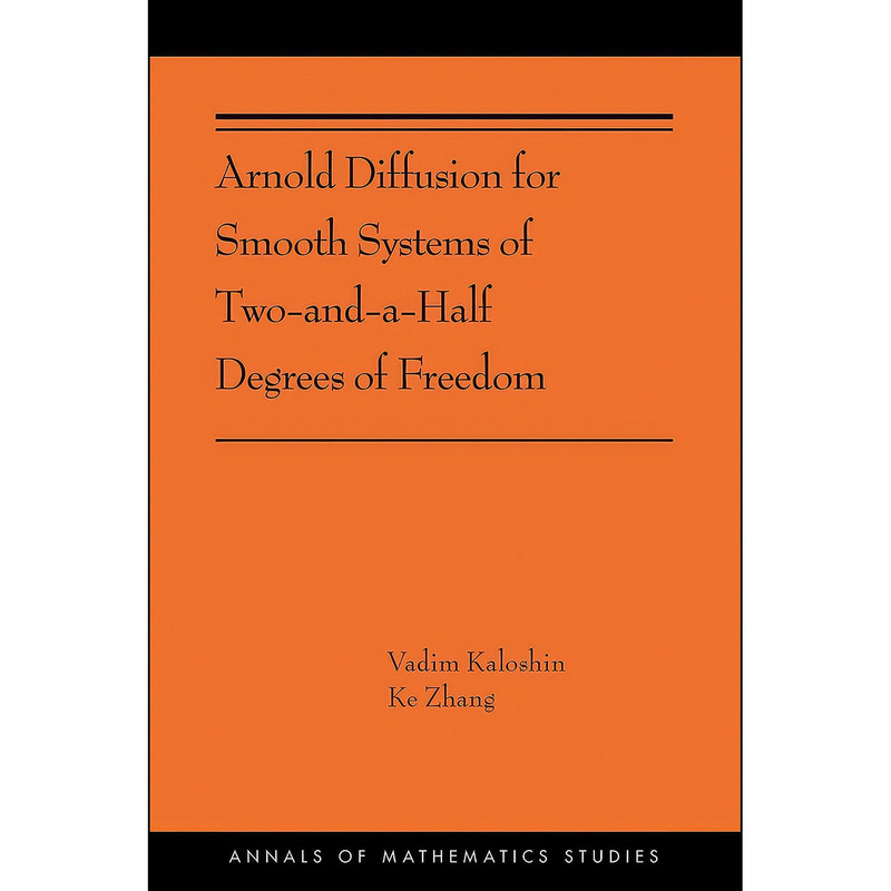 کتاب Arnold Diffusion for Smooth Systems of Two and a Half Degrees of Freedom اثر Vadim Kaloshin and Ke Zhang انتشارات Princeton University Press کتاب Arnold Diffusion for Smooth Systems of Two and a Half Degrees of Freedom اثر Vadim Kaloshin and Ke Zhang انتشارات Princeton University Press