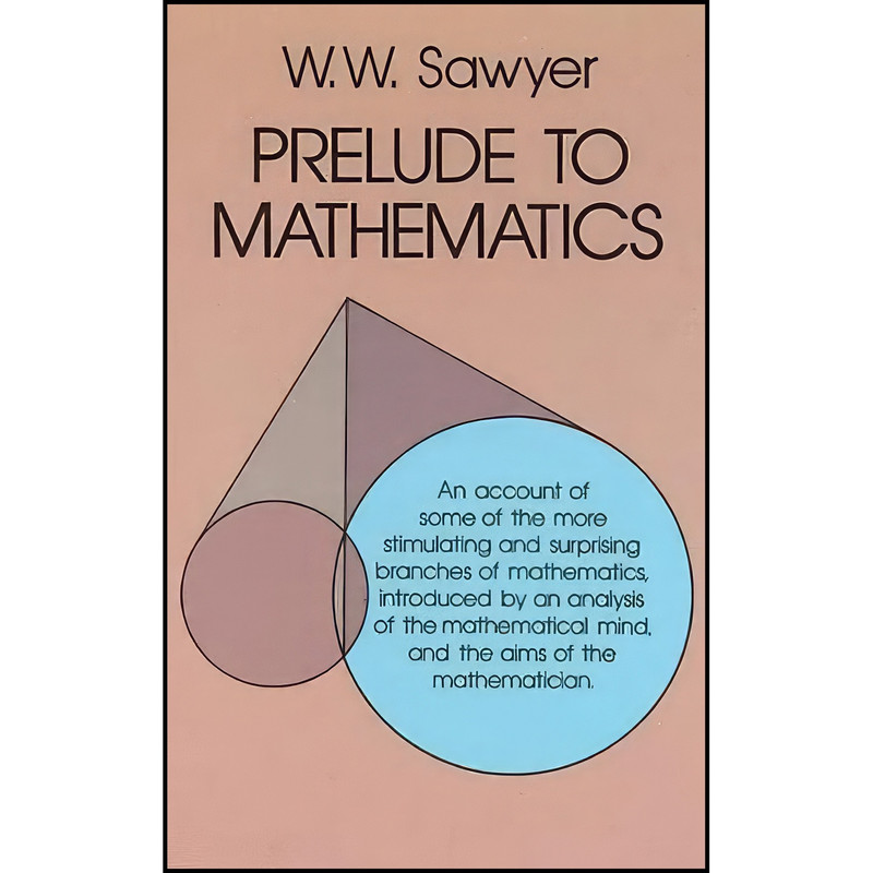 کتاب Prelude to Mathematics اثر W. W. Sawyer انتشارات Dover Publications کتاب Prelude to Mathematics اثر W. W. Sawyer انتشارات Dover Publications
