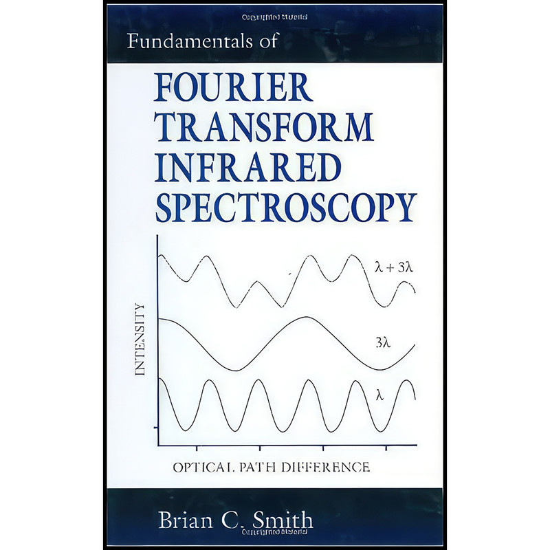 کتاب Fundamentals of Fourier Transform Infrared Spectroscopy اثر Brian C. Smith انتشارات CRC Press کتاب Fundamentals of Fourier Transform Infrared Spectroscopy اثر Brian C. Smith انتشارات CRC Press