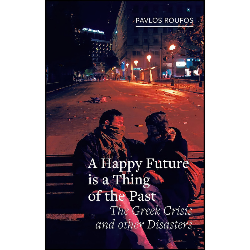 کتاب A Happy Future Is a Thing of the Past اثر Pavlos Roufos انتشارات Reaktion Books کتاب A Happy Future Is a Thing of the Past اثر Pavlos Roufos انتشارات Reaktion Books