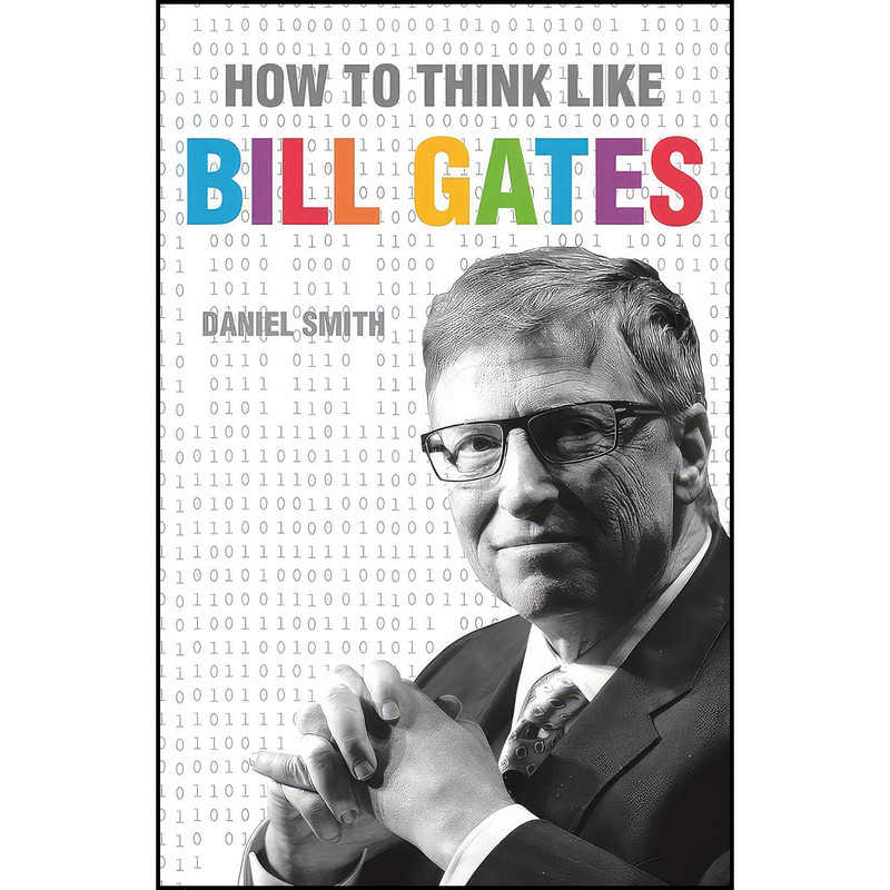 کتاب How to Think Like Bill Gates اثر Daniel Smith انتشارات Michael O Mara کتاب How to Think Like Bill Gates اثر Daniel Smith انتشارات Michael O Mara