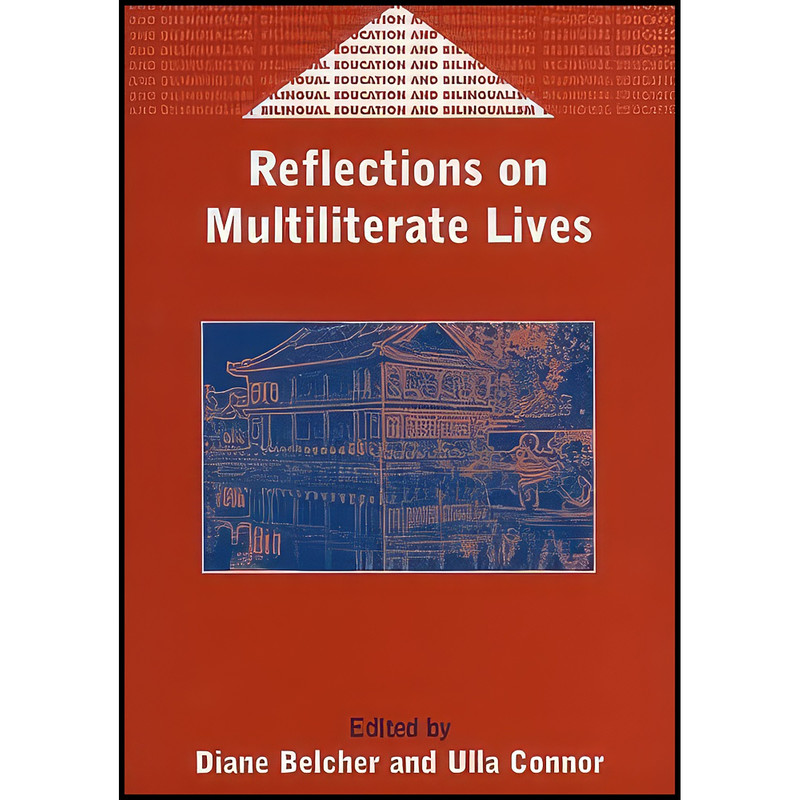 کتاب Reflections on Multiliterate Lives اثر جمعي از نويسندگان انتشارات Multilingual Matters کتاب Reflections on Multiliterate Lives اثر جمعي از نويسندگان انتشارات Multilingual Matters