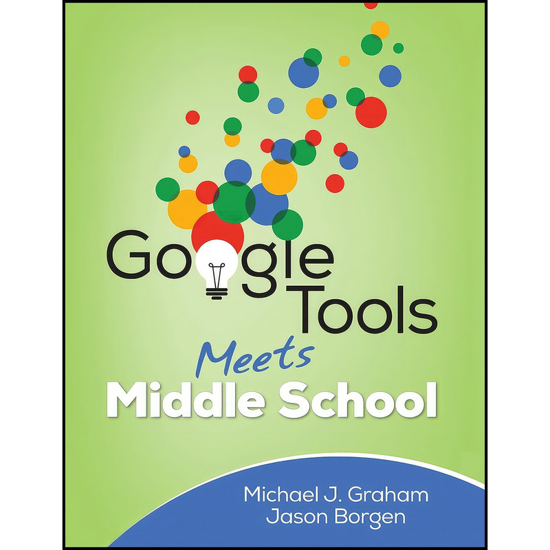 کتاب Google Tools Meets Middle School اثر Michael J. Graham and Jason M. Borgen انتشارات Corwin کتاب Google Tools Meets Middle School اثر Michael J. Graham and Jason M. Borgen انتشارات Corwin
