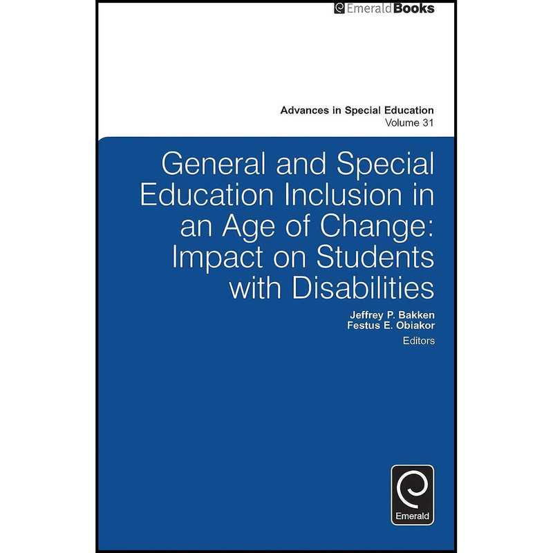 کتاب General and Special Education Inclusion in an Age of Change اثر Jeffrey P. Bakken and Festus E. Obiakor انتشارات Emerald Publishing Limited کتاب General and Special Education Inclusion in an Age of Change اثر Jeffrey P. Bakken and Festus E. Obiakor انتشارات Emerald Publishing Limited