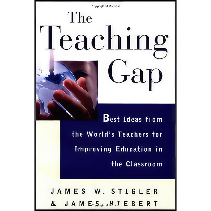 کتاب The Teaching Gap اثر James W. Stigler and James Hiebert انتشارات Free Press کتاب The Teaching Gap اثر James W. Stigler and James Hiebert انتشارات Free Press