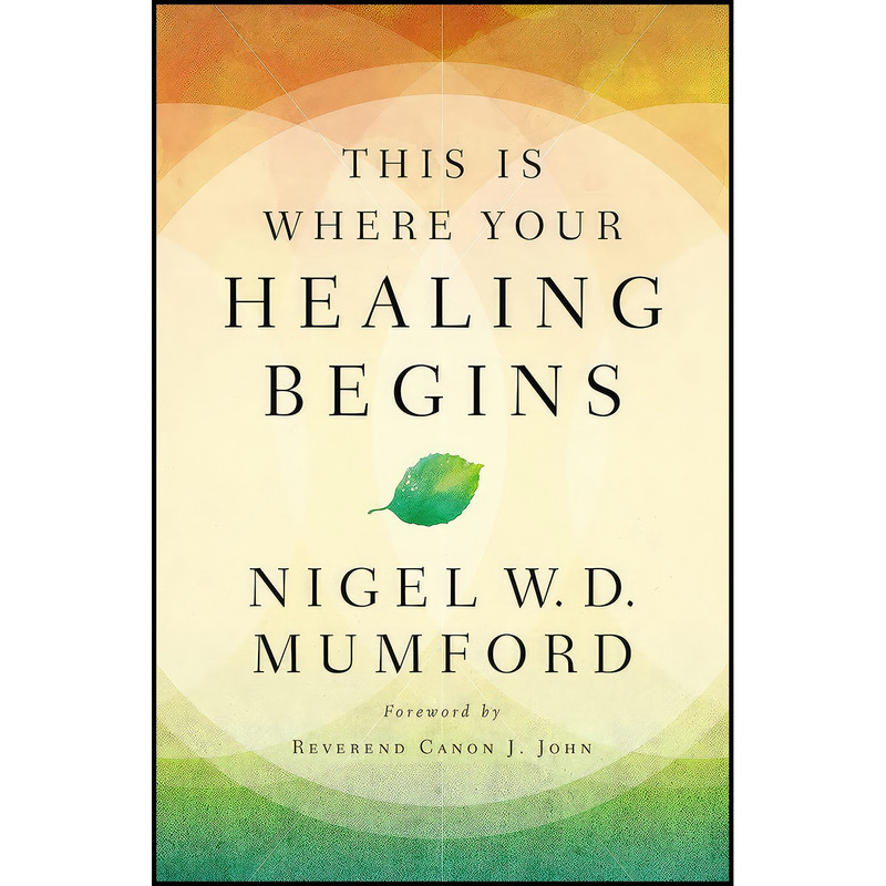 کتاب This Is Where Your Healing Begins اثر Nigel Mumford انتشارات Thomas Nelson کتاب This Is Where Your Healing Begins اثر Nigel Mumford انتشارات Thomas Nelson
