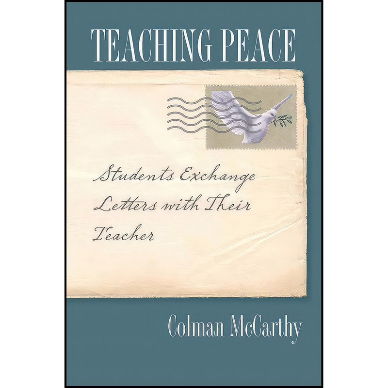 کتاب Teaching Peace اثر Colman McCarthy انتشارات Vanderbilt University Press کتاب Teaching Peace اثر Colman McCarthy انتشارات Vanderbilt University Press