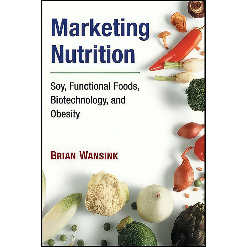 کتاب Marketing Nutrition اثر Brian Wansink and Brian Wansink انتشارات University of Illinois Press کتاب Marketing Nutrition اثر Brian Wansink and Brian Wansink انتشارات University of Illinois Press