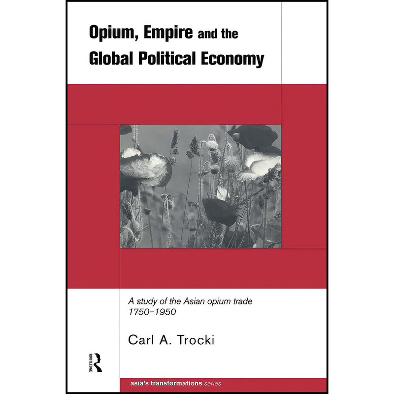 کتاب Opium Empire and the Global Political Economy اثر Carl A. Trocki انتشارات بله کتاب Opium Empire and the Global Political Economy اثر Carl A. Trocki انتشارات بله
