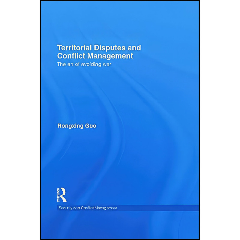 کتاب Territorial Disputes and Conflict Management اثر Rongxing Guo انتشارات Routledge کتاب Territorial Disputes and Conflict Management اثر Rongxing Guo انتشارات Routledge