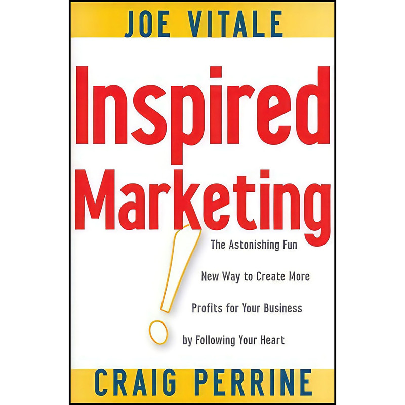 کتاب Inspired Marketing! اثر Joe Vitale and Craig Perrine انتشارات Wiley کتاب Inspired Marketing! اثر Joe Vitale and Craig Perrine انتشارات Wiley
