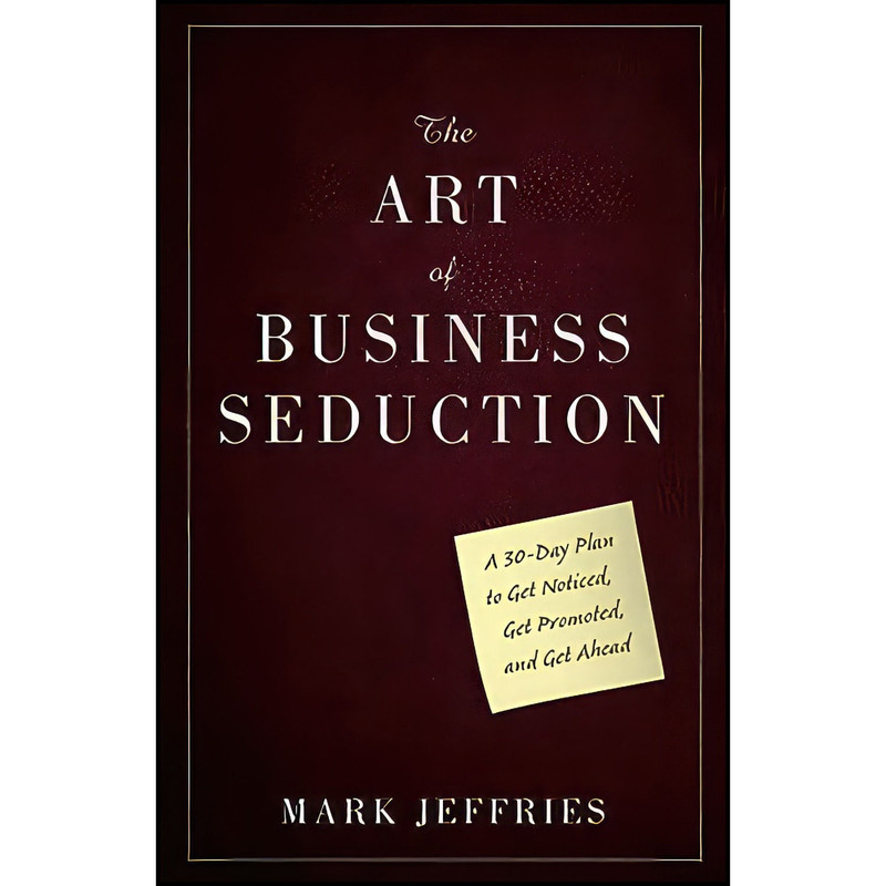 کتاب The Art of Business Seduction اثر Mark Jeffries انتشارات Wiley کتاب The Art of Business Seduction اثر Mark Jeffries انتشارات Wiley