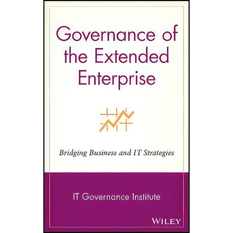 کتاب Governance of the Extended Enterprise اثر IT Governance Institute انتشارات Wiley کتاب Governance of the Extended Enterprise اثر IT Governance Institute انتشارات Wiley