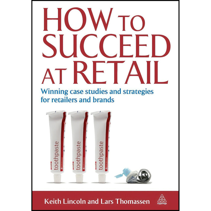 کتاب How to Succeed at Retail اثر Keith Lincoln and Lars Thomassen انتشارات Kogan Page کتاب How to Succeed at Retail اثر Keith Lincoln and Lars Thomassen انتشارات Kogan Page